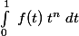 \int_0^1 \; f(t) \; t^n \; dt